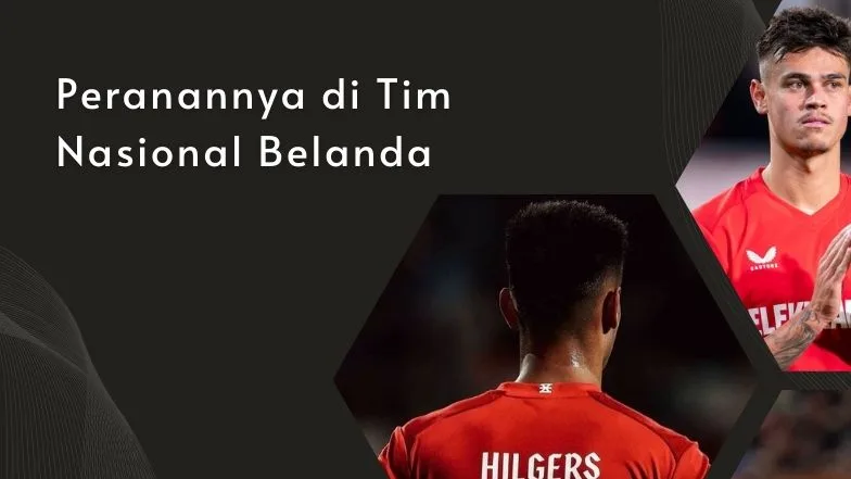 Mees Hilgers dan Peranannya di Tim Nasional Belanda